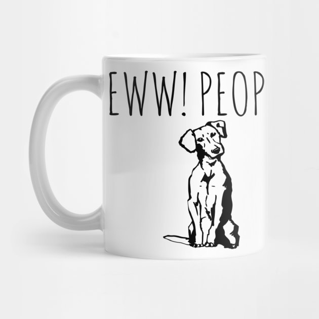 Ew People Funny Dog by Happy - Design